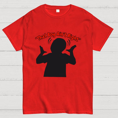 That Boy Ain't Right Unisex Geek T-Shirt