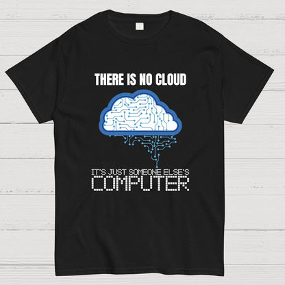 There Is No Cloud Geeky T-Shirt