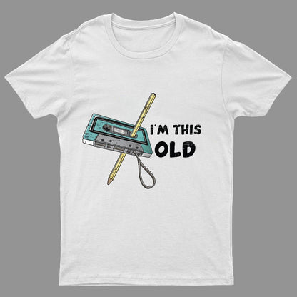 I鈥榤 This Old 鈥橤eeky T-Shirt