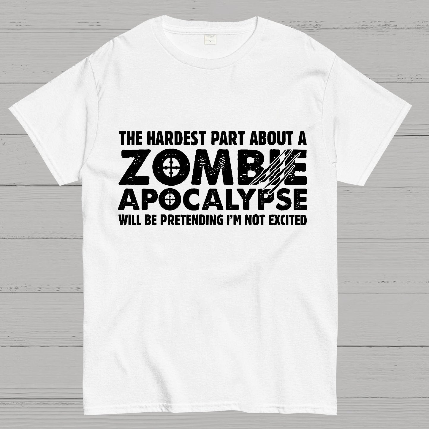 Zombie Apocalypse hardest part pretending not excited Geeky T-Shirt