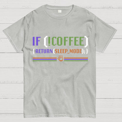 If Coffee Return Sleep Mode Coder Without Coffee Geek T-Shirt