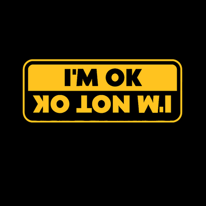 I'M OK, I'M NOT OK Geek T-Shirt