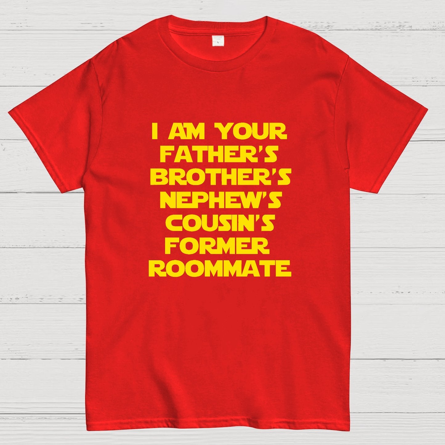 Spaceballs Quote I Am Your Father's Brother's Nephew's Cousin's Former Roommate Geek T-Shirt