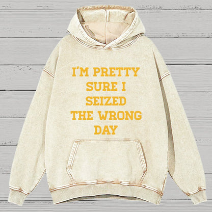 I'm Pretty Sure I Seized The Wrong Day Vintage Distressed Hoodie