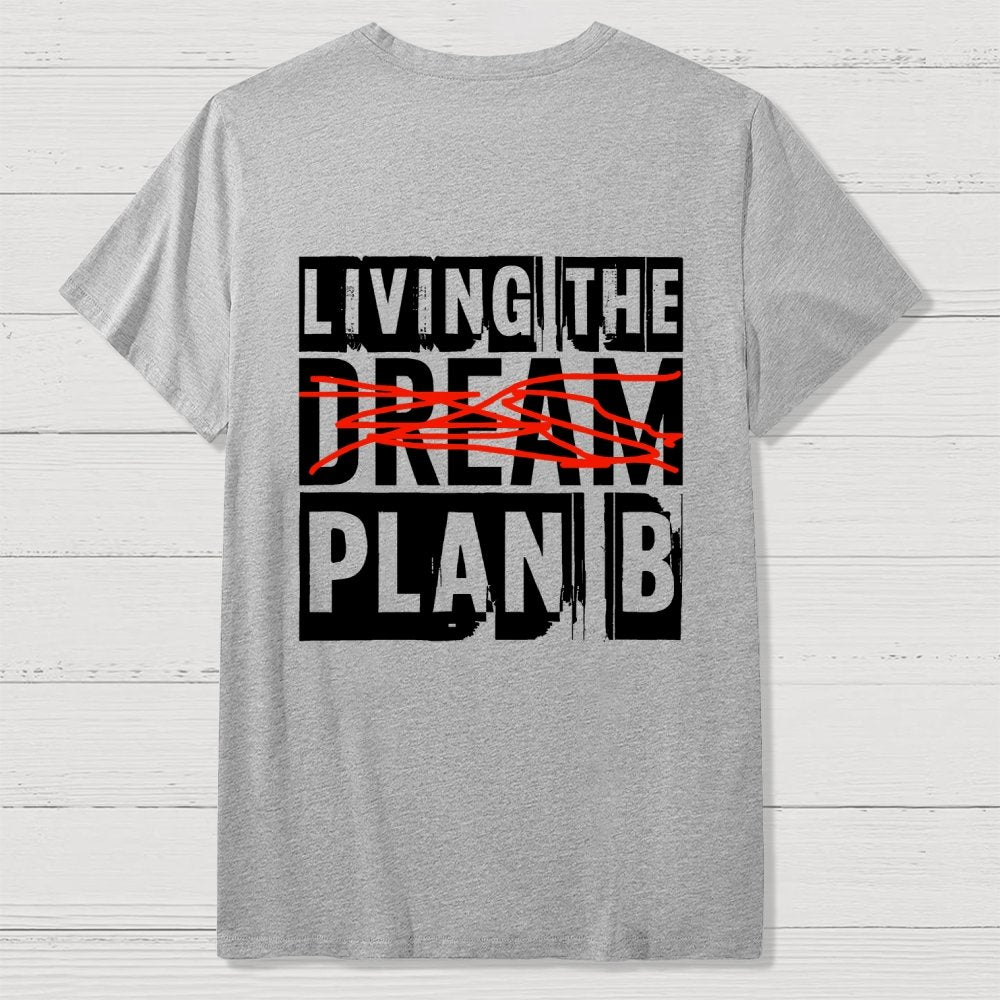 Living The Plan B Front And Back Printing Geek T-Shirt
