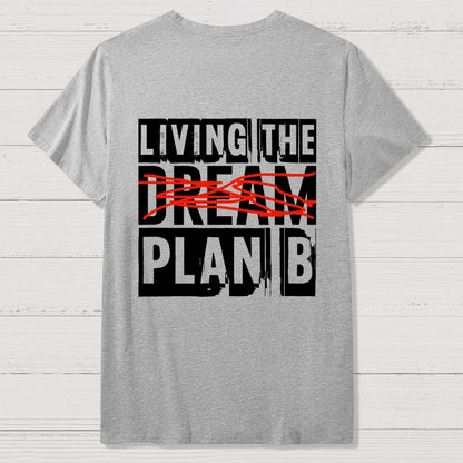 Living The Plan B Front And Back Printing Geek T-Shirt