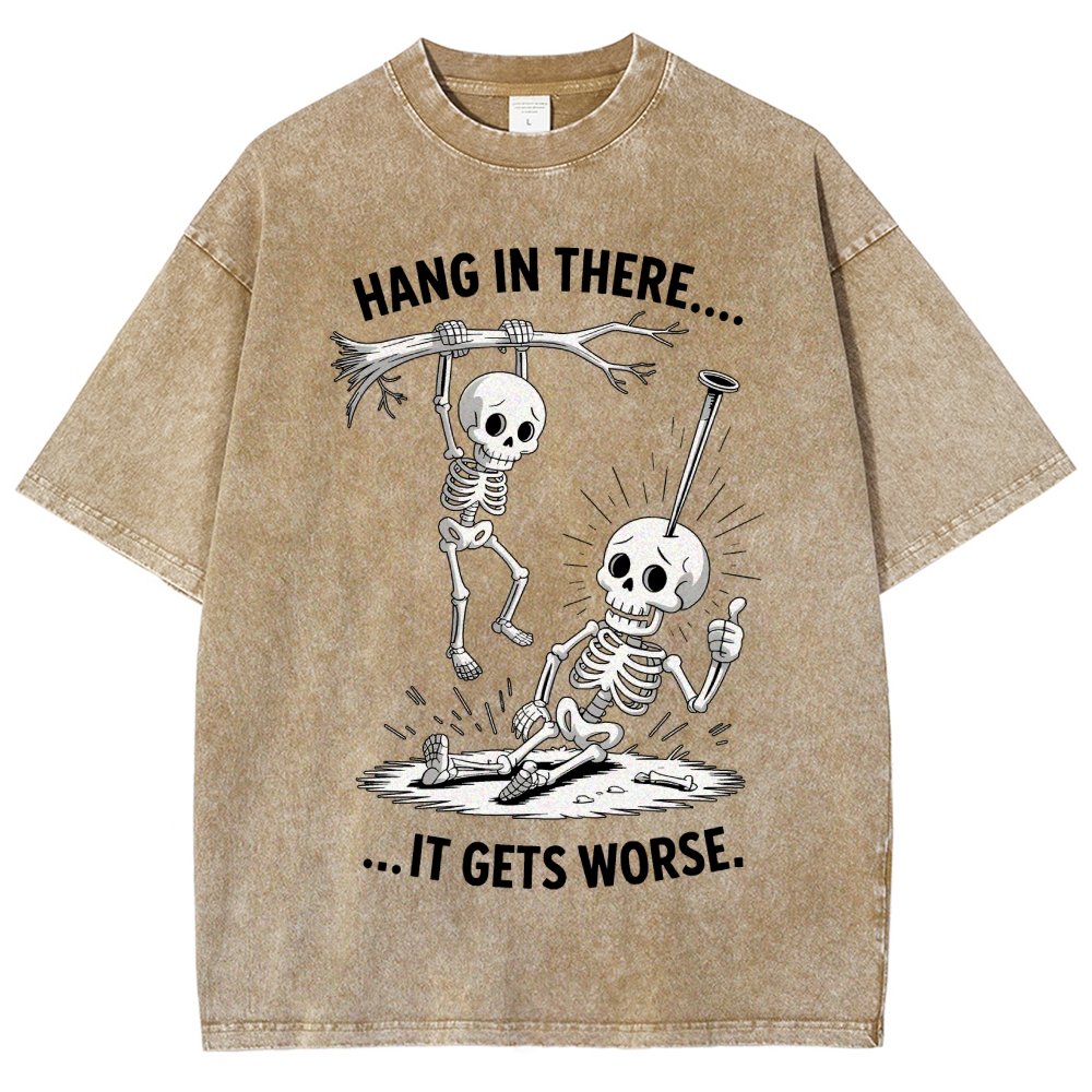Hang In There It Gets Worse Funny Skeleton Vintage Distressed T-shirt
