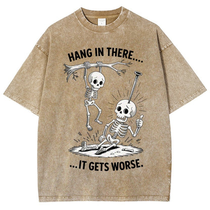 Hang In There It Gets Worse Funny Skeleton Vintage Distressed T-shirt