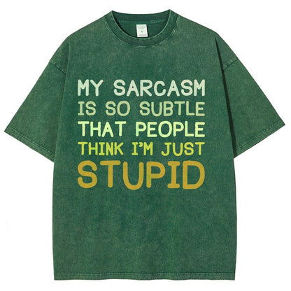 My Sarcasm Is So Subtle That People Think I'm Just Stupid Vintage Distressed T-shirt