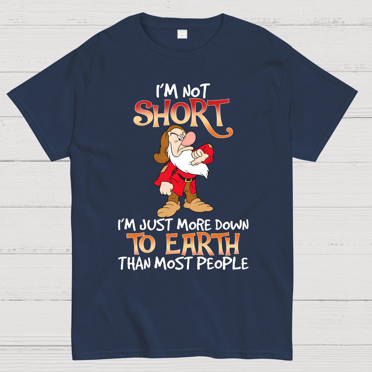 I'm Not Short I'm Just More Down To Earth Than Most People Geek T-Shirt
