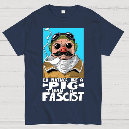 “I’d rather be a Pig than a Fascist.” Geek T-Shirt
