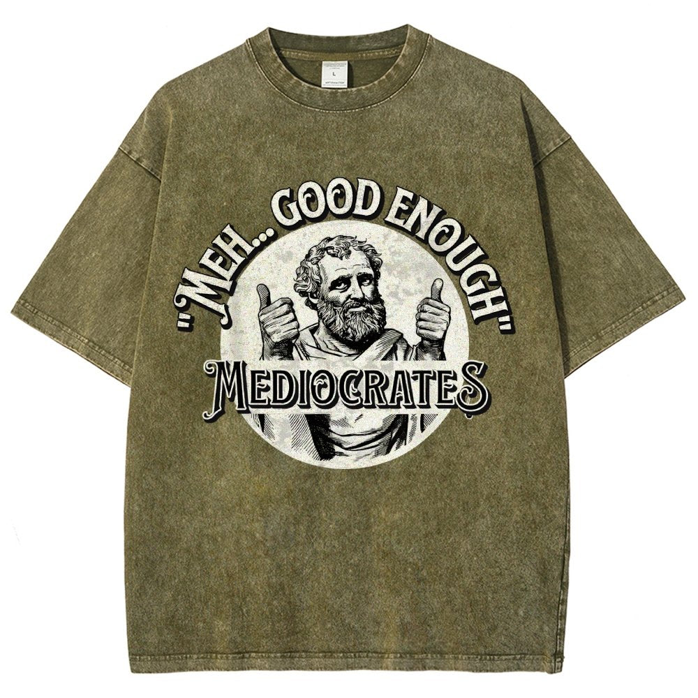 Mediocrates eh Good Enough  Vintage Distressed T-shirt