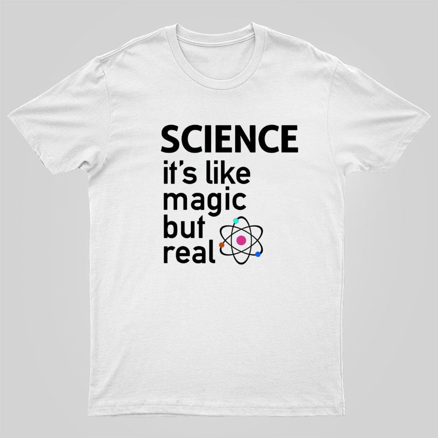 SCIENCE It's Like Magic, But Real T-Shirt