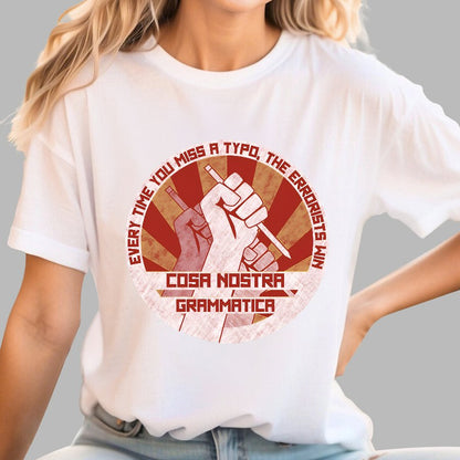 Cosa Nostra Grammatica Every Time You Miss A Typo，The Errorists Win Geek T-Shirt