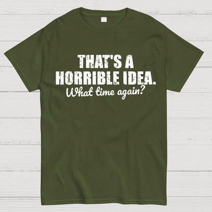 That's a horrible idea Geek T-Shirt