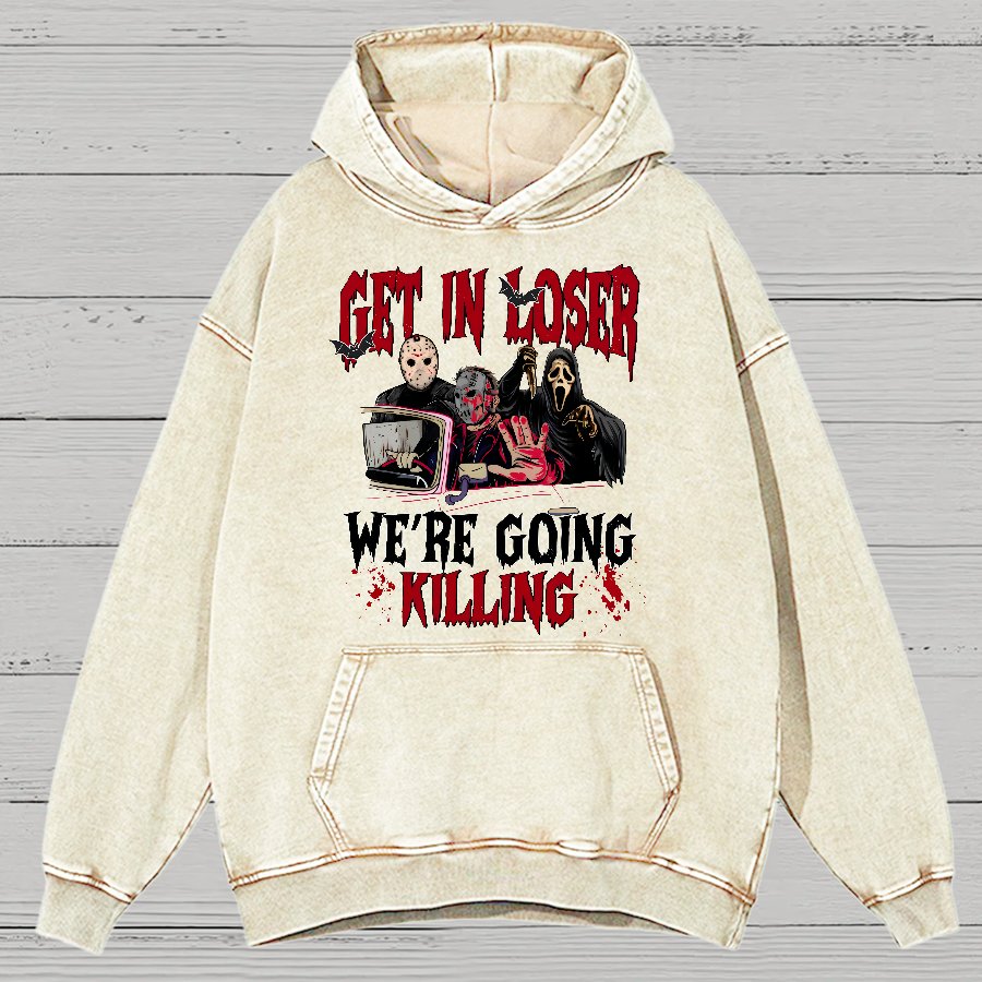 Get In Loser We're Going Killing Vintage Distressed Hoodie