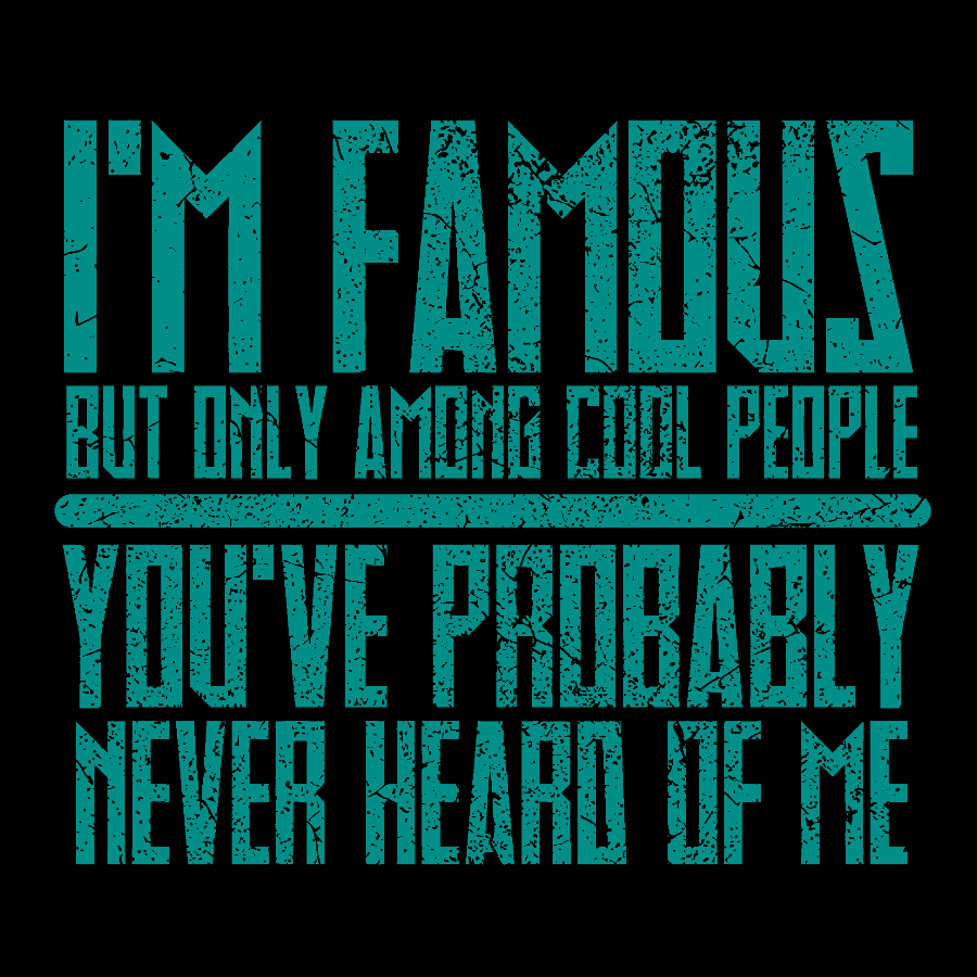 I’m Famous Among Cool People Geek T-Shirt