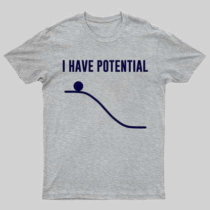I Have Potential Energy Science Geek T-Shirt