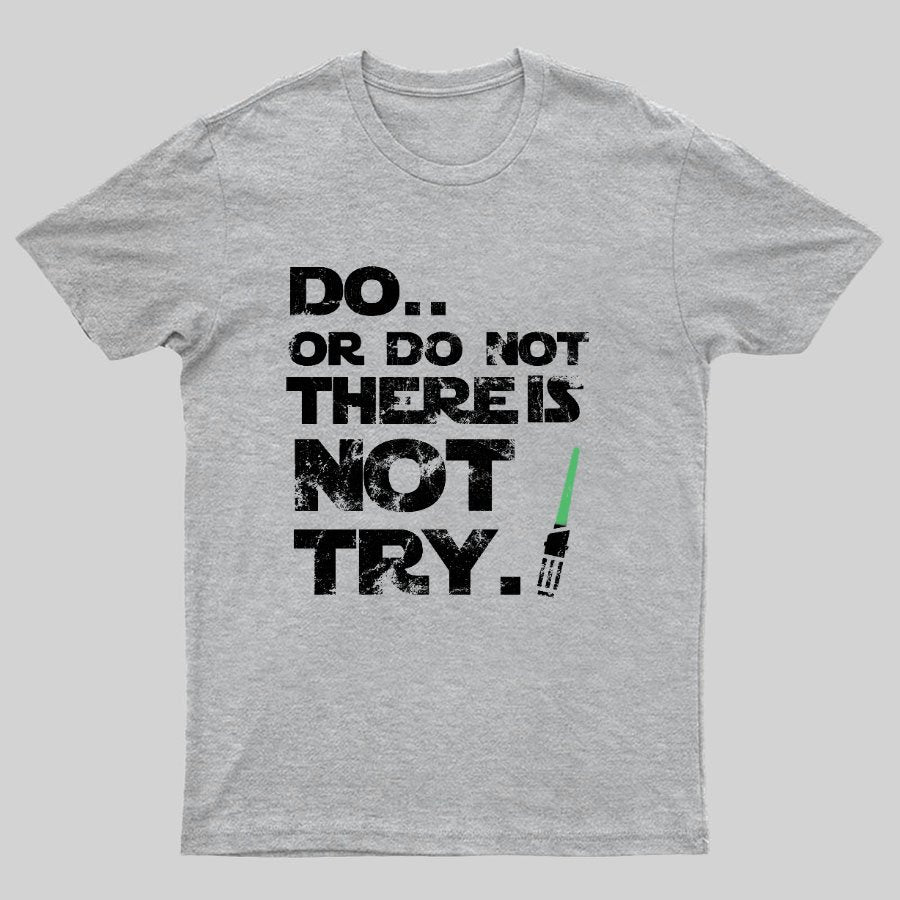 Act Or Don't Act. There Is No Half - way Geeky T-Shirt