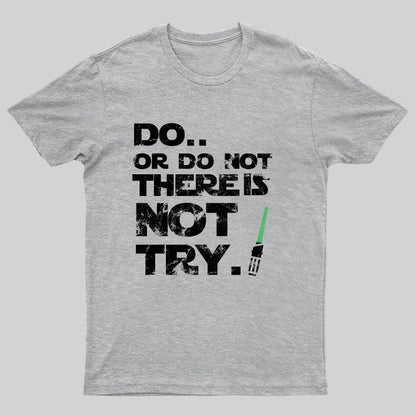 Act Or Don't Act. There Is No Half - way Geeky T-Shirt