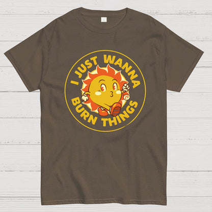 I Just Wanna Burn Things Geek T-Shirt