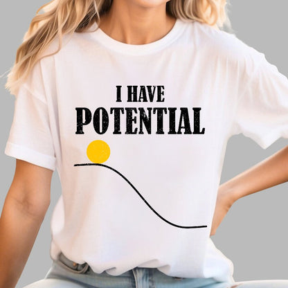 I Have Potential Energy Funny Physics Geek T-Shirt