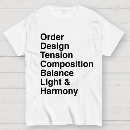 Order, Design, Tension, Composition, Balance, Light and Harmony Unisex Geek T-Shirt