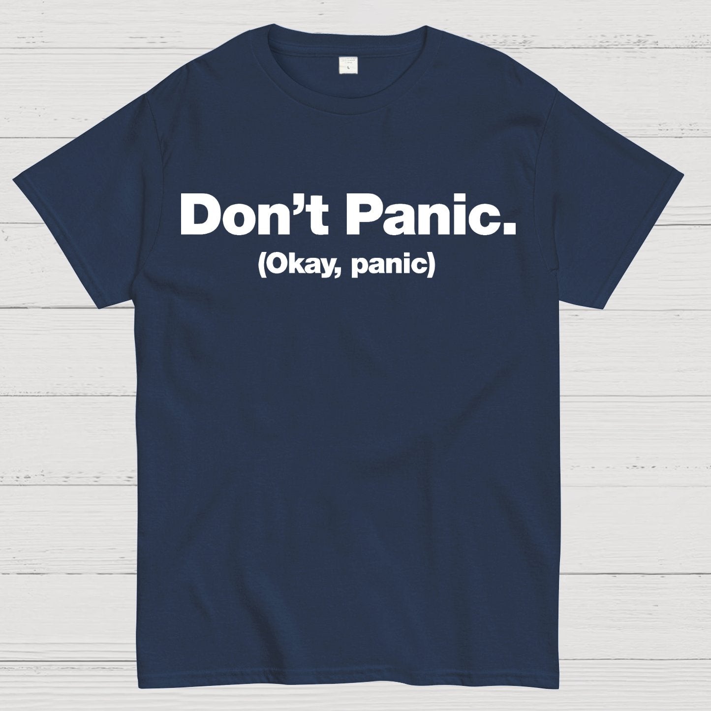 Don't Panic. (Okay, panic) Geek T-Shirt