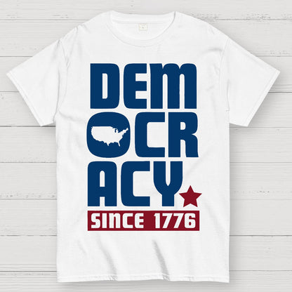 Democracy Since 1776 Geek T-Shirt