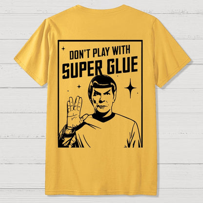 Don't Play With Superglue Front And Back Printing Geek T-Shirt