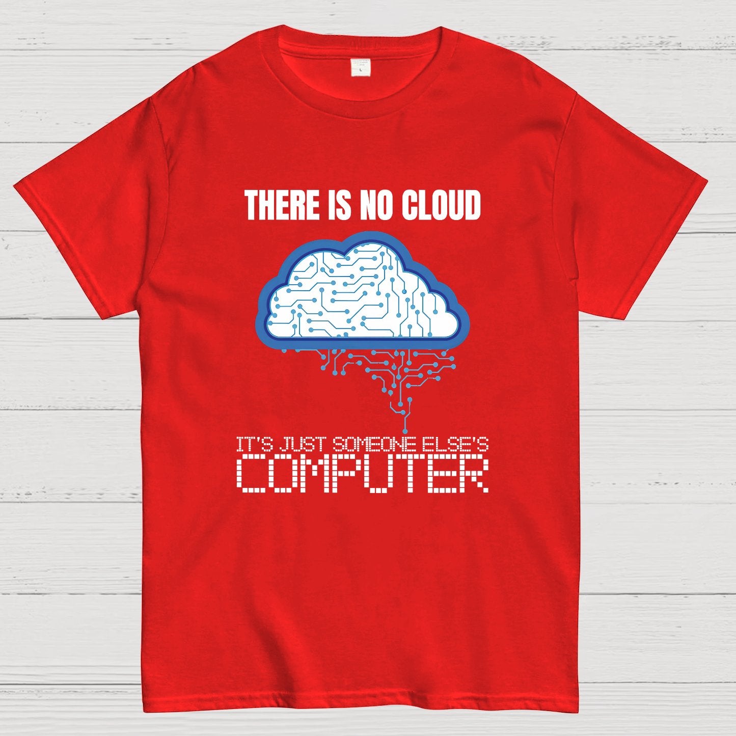 There Is No Cloud Geeky T-Shirt