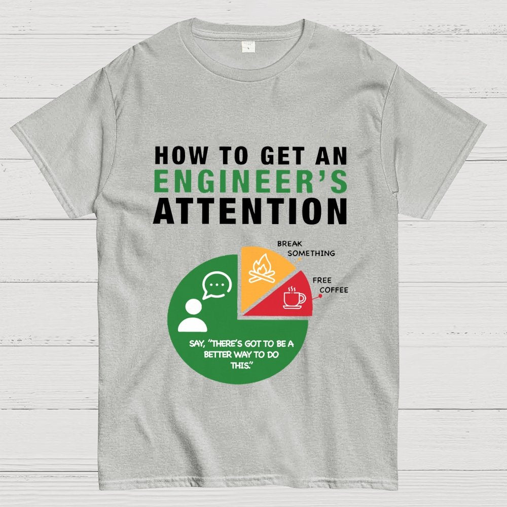 How To Get An Engineer's Attention Unisex Geek T-Shirt