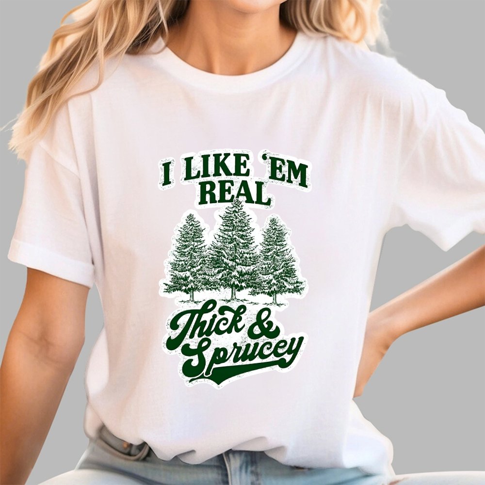 I Like 'Em Real Thick & Sprucey Geek T-Shirt