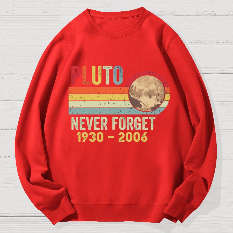 Pluto Never Forget - Funny Science Geek Cotton Sweatshirt