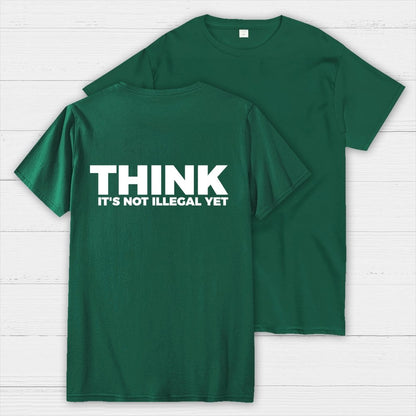 Sarcasm Think It's Not Illegal Yet Front And Back Printing Geek T-Shirt