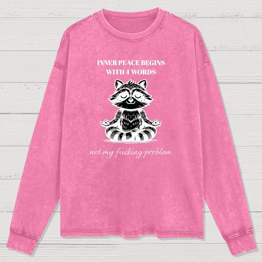 Inner Peace Begins With Four Words , Funny Nerdy Washed Long Sleeve Tee