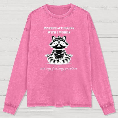 Inner Peace Begins With Four Words , Funny Nerdy Washed Long Sleeve Tee