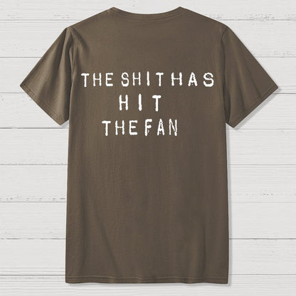 For the shit has hit the fan Front And Back Printing Geek T-Shirt