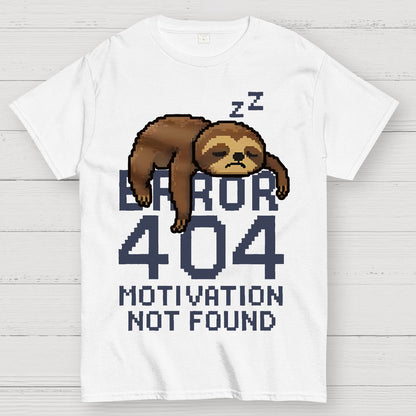 Error 404-Motivation Not Found Geek T-Shirt