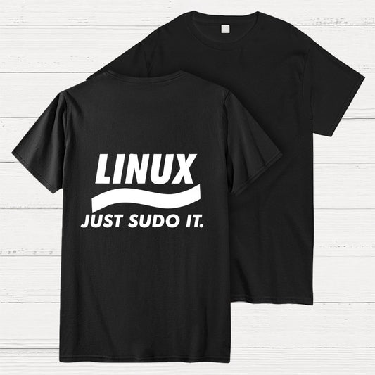 Linux Just Sudo It Front And Back Printing Geek T-Shirt
