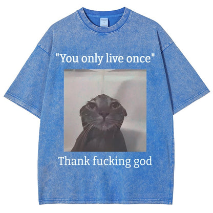 You only live once Thank fucking god Vintage Distressed T-shirt