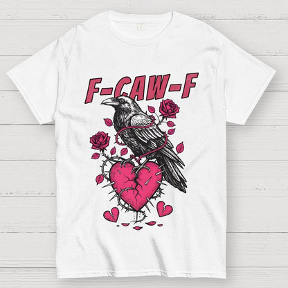 F-Caw-F Valentines Day Geek T-Shirt