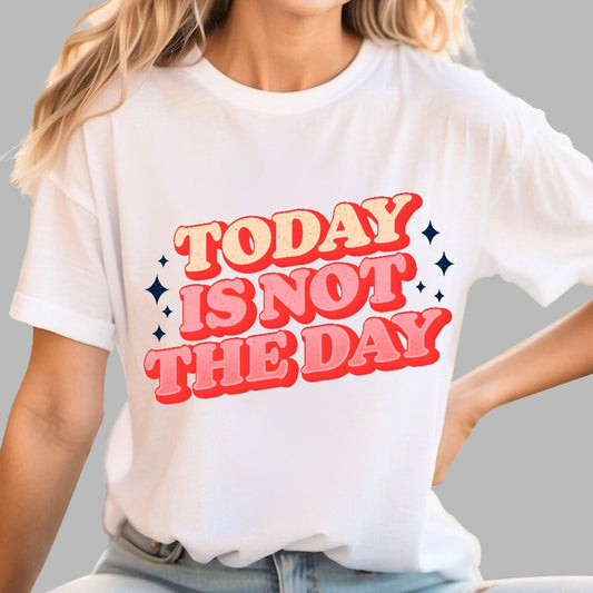 Today Is Not The Day Geek T-Shirt