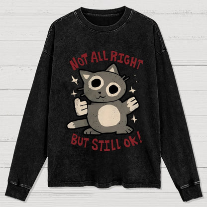 Not All Right But Still Ok Washed Long Sleeve Tee