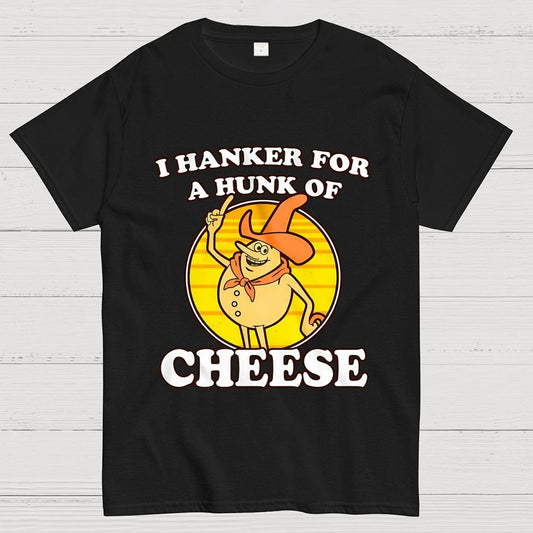 I Hanker For A Hunk Of Cheese Time For Timer Geek T-Shirt