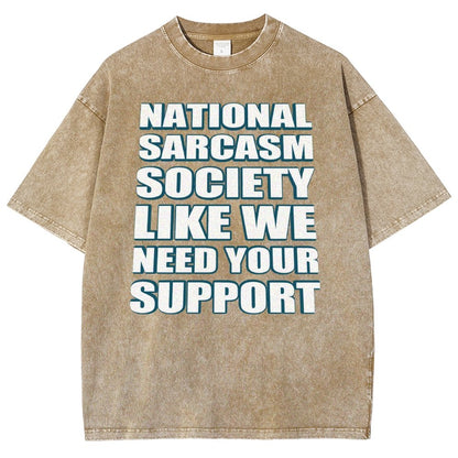 National Sarcasm Society Like We Need Your Support Vintage Distressed T-shirt