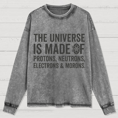 The Universe Is Made Of Morons Washed Long Sleeve Tee