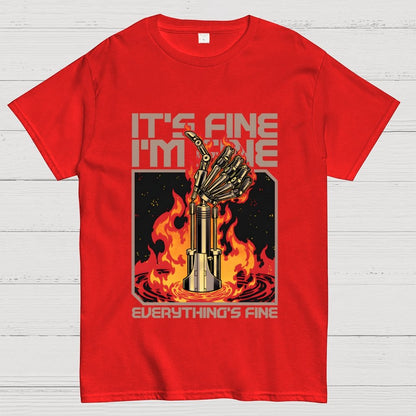 It's Fine I'm Fine Everything's Fine Geek T-Shirt