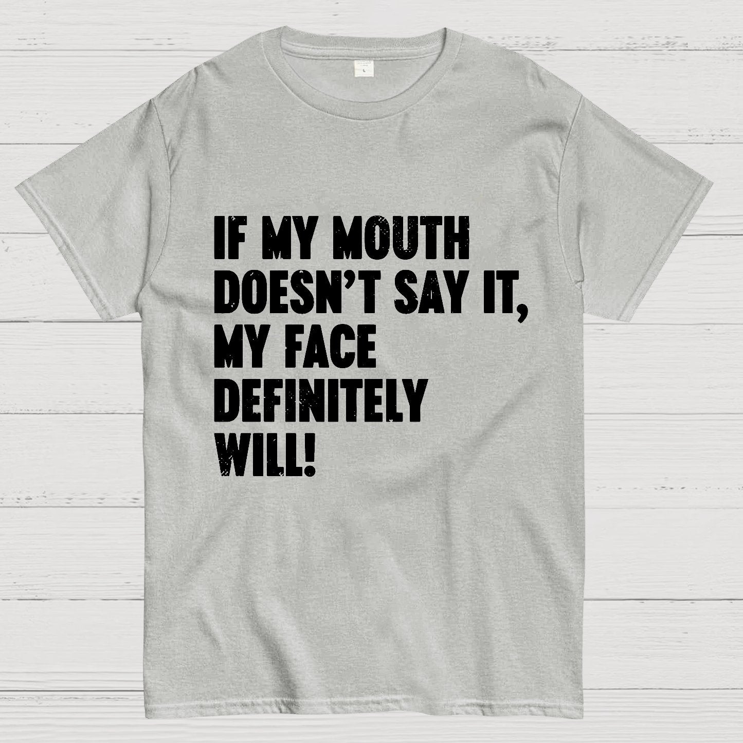 If My Mouth Doesn't Say It My Face Definitely Will Geek T-Shirt