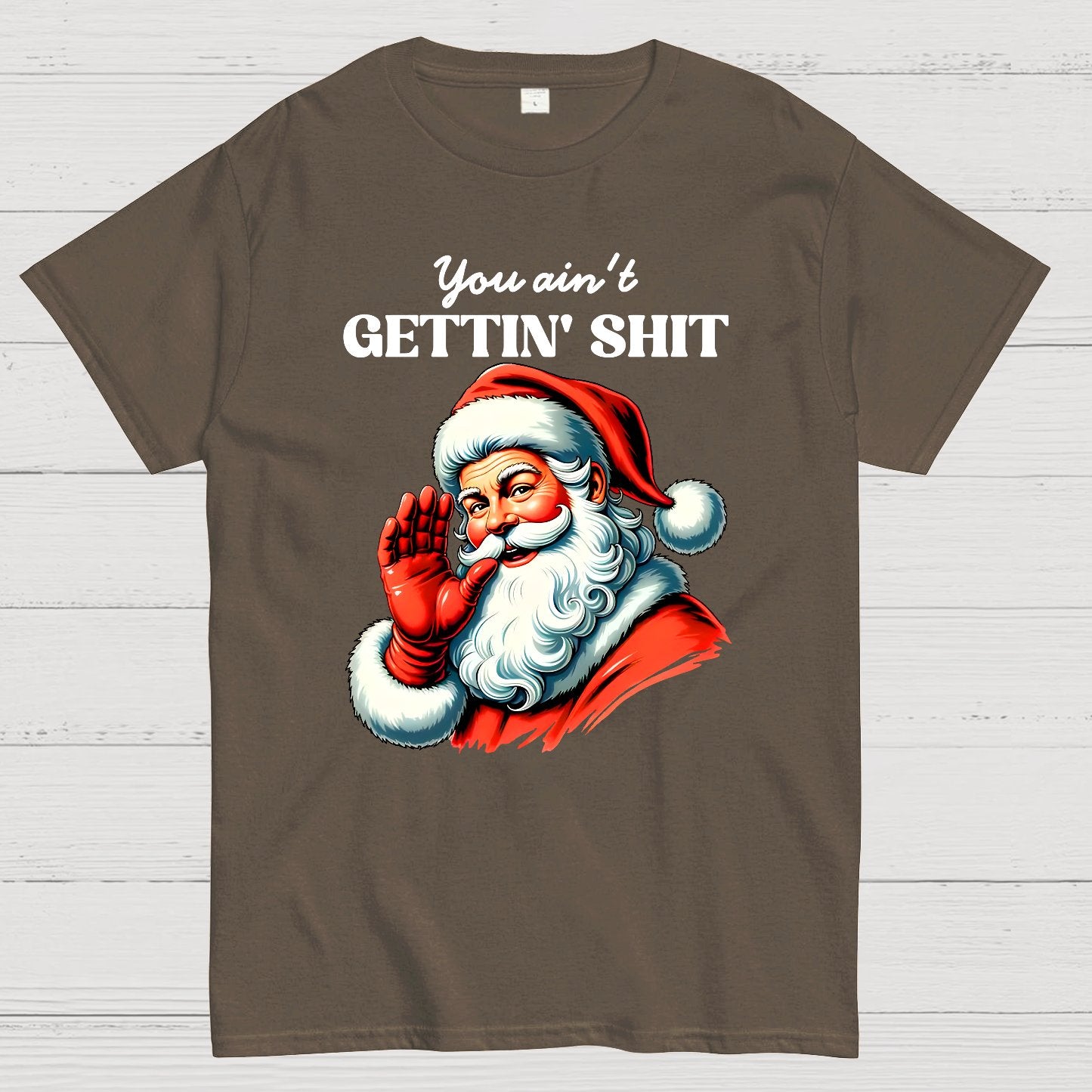 You Ain't Gettin' Shit Santa Christmas Geek T-Shirt